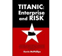 Titanic: Enterprise and Risk: What Modern Businesses Can Learn from the Olympic Class Liners