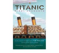 Titanic, First Accounts[ TITANIC, FIRST ACCOUNTS ] By Maltin, Tim ( Author )Feb-28-2012 Paperback
