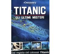 Titanic - Gli Ultimi Misteri