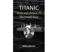 TITANIC Jessie and Lifeboat #9: The Untold Story