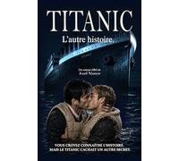 Titanic, l'autre histoire.: Roman MM historique • Naufrage • Classe sociale • Clandestinité • Amour interdit • Survie • Fin au choix du lecteur