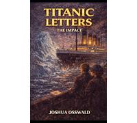 TITANIC LETTERS: THE IMPACT: 3