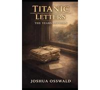 TITANIC LETTERS: THE YEARS BETWEEN