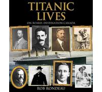 Titanic Lives: On Board, Destination Canada (Formac Illustrated History)
