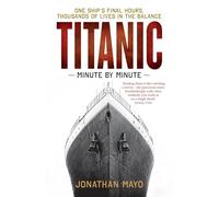 Titanic: Minute by Minute