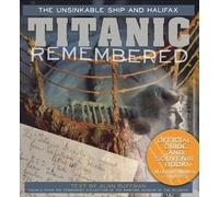 Titanic Remembered: The Unsinkable Ship and Halifax