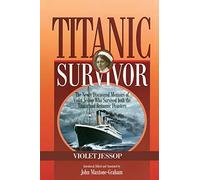 Titanic Survivor: The Newly Discovered Memoirs of Violet Jessop who Survived Both the Titanic and Britannic Disasters