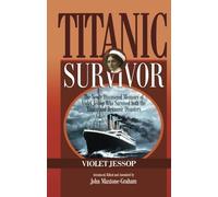 Titanic Survivor: The Newly Discovered Memoirs of Violet Jessop who Survived Both the Titanic and Britannic Disasters by Violet Jessop (2004-09-01)