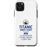 Titanic Swim Team All Our Opposition Is Going Through A Case for iPhone 11 Pro Max