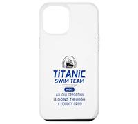 Titanic Swim Team All Our Opposition Is Going Through A Case for iPhone 12 Pro Max
