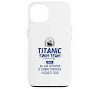Titanic Swim Team All Our Opposition Is Going Through A Case for iPhone 13