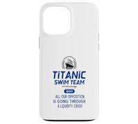 Titanic Swim Team All Our Opposition Is Going Through A Case for iPhone 13 Pro Max