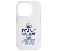 Titanic Swim Team All Our Opposition Is Going Through A Case for iPhone 14 Pro