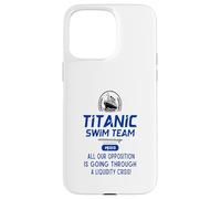 Titanic Swim Team All Our Opposition Is Going Through A Case for iPhone 15 Pro Max