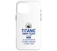 Titanic Swim Team All Our Opposition Is Going Through A Case for iPhone 16 Pro Max