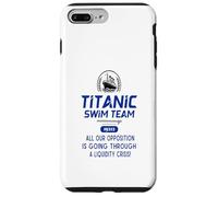 Titanic Swim Team All Our Opposition Is Going Through A Case for iPhone 7 Plus/8 Plus