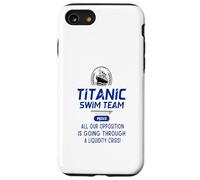 Titanic Swim Team All Our Opposition Is Going Through A Case for iPhone SE (2020) / 7/8