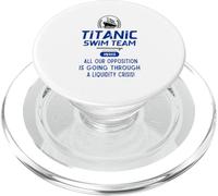 Titanic Swim Team All Our Opposition Is Going Through A PopSockets PopGrip for MagSafe