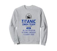 Titanic Swim Team All Our Opposition Is Going Through A Sweatshirt