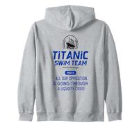 Titanic Swim Team All Our Opposition Is Going Through A Zip Hoodie