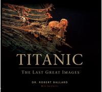Titanic: The Last Great Images