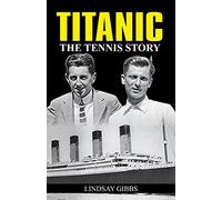 TITANIC THE TENNIS STORY