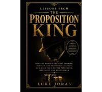 Titanic Thompson: Lessons from the Proposition King: How History's Greatest Hustler Can Make You a Better Performer, Mentalist and Businessman