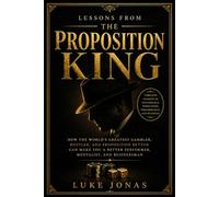Titanic Thompson: Lessons from the Proposition King: How History's Greatest Hustler Can Make You a Better Performer, Mentalist and Businessman