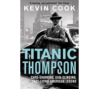 Titanic Thompson: The Man Who Bet on Everything