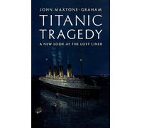 Titanic Tragedy: A New Look at the Lost Liner