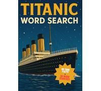 Titanic Word Search: 50 historical puzzles - each with a true story from the ship of dreams