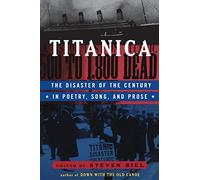 Titanica - The Disaster of the Century in Poetry, Song & Prose