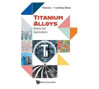 Titanium Alloys: Basics And Applications