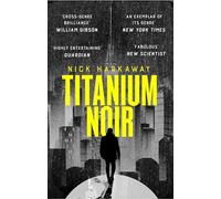 Titanium Noir (A Titanium Noir novel)