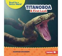 Titanoboa: A First Look (Read about Prehistoric Beasts (Read for a Better World (Tm)))