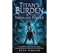 Titan's Burden: Swollen Power: A Breast Expansion Progression Fantasy Anthology - Dark Erotic LitRPG with Lactation, Growth, and Corruption