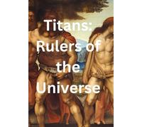 Titans: Rulers of the Universe (The Great Greek Myths)