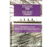 Titantic Ships, Titanic Disasters: An Analysis of Early Cunard and White Star Superliners