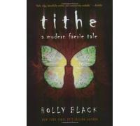 Tithe: A Modern Faerie Tale by Holly Black (2004) Paperback