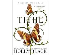 Tithe: A Modern Faerie Tale (Modern Faerie Tales)