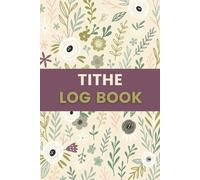 Tithe Log Book (6 x 9 Inches): Floral Design Tithing Tracker, Donation Record & Giving Journal
