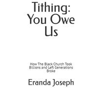 Tithing: You Owe Us: How The Black Church Took Billions and Left Generations Broke