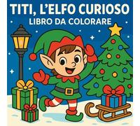 Titi, l'elfo curioso - Libro da colorare