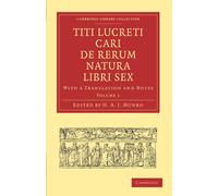 Titi Lucreti Cari De Rerum Natura Libri Sex: With a Translation and Notes: Volume 1 (Cambridge Library Collection - Classics)