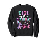 Titi Of The Birthday For Girl Dinosaur T-Rex Party Family Sweatshirt