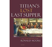 Titian’s Lost Last Supper: A New Workshop Discovery