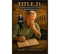 TITLE 21: One Man's Journey into a Truth the World Refused to See