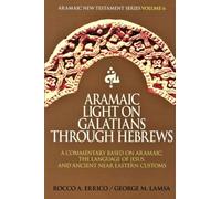 Title: Aramaic Light on Galatians through Hebrews