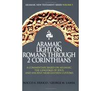 Title: Aramaic Light on Romans Through 2 Corinthians