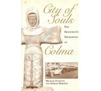 Title: CITY OF SOULS San Franciscos Necropolis at Colma